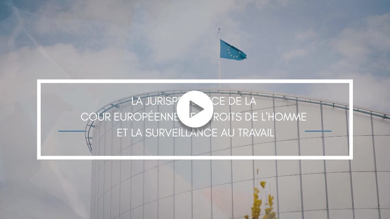 La jurisprudence de la CEDH et la surveillance au travail
